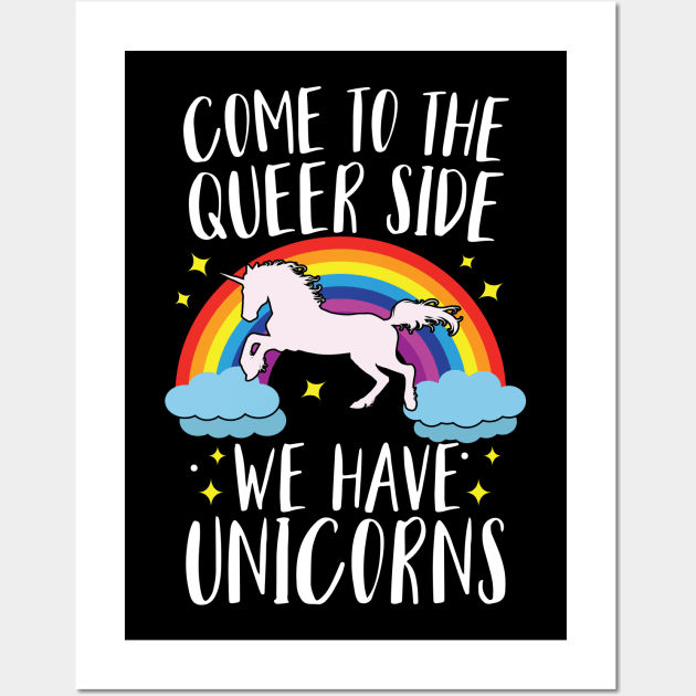 Come To The Queer Side We Have Unicorns Wall Art by Eugenex